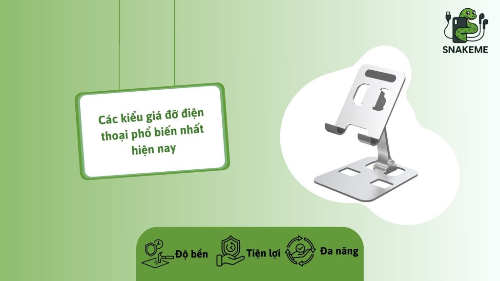 Các kiểu giá đỡ điện thoại phổ biển nhất hiện nay