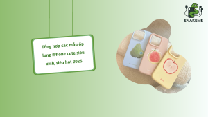 Tổng hợp các mẫu ốp lưng iPhone cute siêu xinh, siêu hot 2025