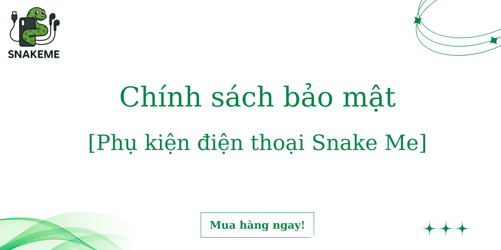 chính sách bảo mật snake me