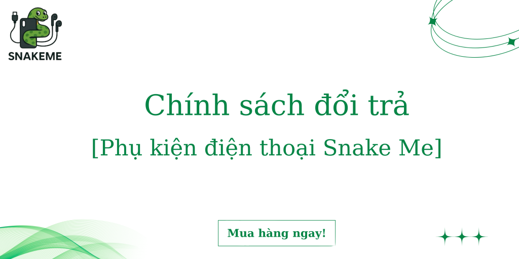 chính sách đổi trả snake me