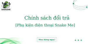 chính sách đổi trả snake me